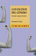 los excesos del género: concepto, imagen, desnudez-genevieve fraisse-9788437635781 los excesos del género: concepto, imagen, desnudez-genevieve fraisse-9788437635781