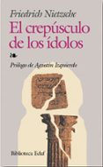el crepusculo de los idolos-friedrich nietzsche-9788441409781 el crepusculo de los idolos-friedrich nietzsche-9788441409781