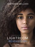 lightroom revolution-jose maria mellado-9788441540781 lightroom revolution-jose maria mellado-9788441540781