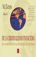atlas akal de la criminalidad financiera: del narcotrafico al bla nqueo de capitales-jean de maillard-9788446011781 atlas akal de la criminalidad financiera: del narcotrafico al bla nqueo de capitales-jean de maillard-9788446011781
