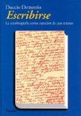 escribirse: la autobiografia como curacion de uno mismo-duccio demetrio-9788449307881 escribirse: la autobiografia como curacion de uno mismo-duccio demetrio-9788449307881