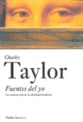 fuentes del yo: la construccion de la identidad moderna-charles taylor-9788449318481 fuentes del yo: la construccion de la identidad moderna-charles taylor-9788449318481