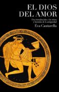 el dios del amor-eva cantarella-9788449322181 el dios del amor-eva cantarella-9788449322181