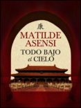 todo bajo el cielo (ebook)-matilde asensi-9788461780181 todo bajo el cielo (ebook)-matilde asensi-9788461780181
