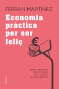 economía pràctica per ser feliç-ferran martinez-9788466417181 economía pràctica per ser feliç-ferran martinez-9788466417181