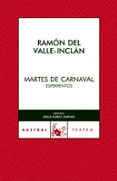 martes de carnaval-ramon maria del valle inclan-9788467021981 martes de carnaval-ramon maria del valle inclan-9788467021981