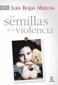 las semillas de la violencia-luis rojas marcos-9788467030181 las semillas de la violencia-luis rojas marcos-9788467030181