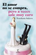 el amor no se compra, pero a veces sale muy caro-estefania salyers-9788467044881 el amor no se compra, pero a veces sale muy caro-estefania salyers-9788467044881