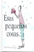 esas pequeñas cosas...-9788467152081 esas pequeñas cosas...-9788467152081