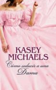 cómo seducir a una dama (ebook)-kasey michaels-9788467188981 cómo seducir a una dama (ebook)-kasey michaels-9788467188981