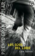 los ojos del lobo (premio gran angular 2004)-care santos-9788467501681 los ojos del lobo (premio gran angular 2004)-care santos-9788467501681
