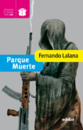 parque muerte (premio edebe)-fernando lalana-9788468304281 parque muerte (premio edebe)-fernando lalana-9788468304281