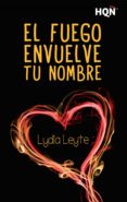 el fuego envuelve tu nombre (ebook)-lydia leyte-9788468778181 el fuego envuelve tu nombre (ebook)-lydia leyte-9788468778181