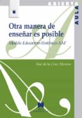 otra manera de enseñar es posible: modelo educativo - sistematico saf-noe de la cruz moreno-9788471338181 otra manera de enseñar es posible: modelo educativo - sistematico saf-noe de la cruz moreno-9788471338181