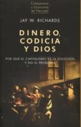 dinero, codicia y dios-jay w. richards-9788472096981 dinero, codicia y dios-jay w. richards-9788472096981