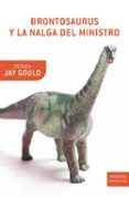 brontosaurus y la nalga del ministro-stephen jay gould-9788474238181 brontosaurus y la nalga del ministro-stephen jay gould-9788474238181