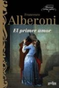 el primer amor-francesco alberoni-9788474326581 el primer amor-francesco alberoni-9788474326581