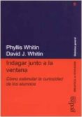 indagar junto a la ventana: como estimular la curiosidad de los a lumnos-phyllis whitin-david j. whitin-9788474327281 indagar junto a la ventana: como estimular la curiosidad de los a lumnos-phyllis whitin-david j. whitin-9788474327281