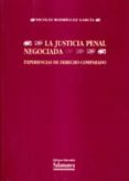 la justicia penal negociada experiencias de derecho comparado-nicolas rodriguez garcia-9788474818581 la justicia penal negociada experiencias de derecho comparado-nicolas rodriguez garcia-9788474818581