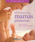 101 consejos para mamas primerizas: guia esencial para cuidar de tu bebe-susana martinez-9788475561981 101 consejos para mamas primerizas: guia esencial para cuidar de tu bebe-susana martinez-9788475561981