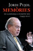 memories: de la bonança a un repte nou (1993-2011)-jordi pujol-9788475882581 memories: de la bonança a un repte nou (1993-2011)-jordi pujol-9788475882581