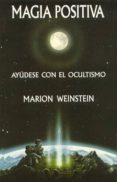 magia positiva: ayudese con el ocultismo-marion weinstein-9788476271681 magia positiva: ayudese con el ocultismo-marion weinstein-9788476271681