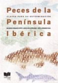 peces de la peninsula iberica: claves para su determinacion-milagrosa c. soriguer escofert-concha vallespin gomez-jose a. hernando casal-9788477865681 peces de la peninsula iberica: claves para su determinacion-milagrosa c. soriguer escofert-concha vallespin gomez-jose a. hernando casal-9788477865681