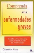 comprenda sus enfermedades graves (2ª ed.)-christopher vasey-9788478081981 comprenda sus enfermedades graves (2ª ed.)-christopher vasey-9788478081981
