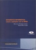 estadistica informatica: casos y ejemplos con el spss (incluye cd -rom)-maria jose rodriguez jaume-rafael morar catala-9788479086381 estadistica informatica: casos y ejemplos con el spss (incluye cd -rom)-maria jose rodriguez jaume-rafael morar catala-9788479086381