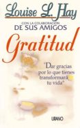 gratitud: dar gracias por lo que tienes transformara tu vida-louise l. hay-9788479531881 gratitud: dar gracias por lo que tienes transformara tu vida-louise l. hay-9788479531881