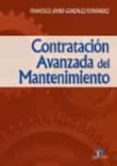 contratacion avanzada del mantenimiento-francisco javier gonzalez fernandez-9788479787981 contratacion avanzada del mantenimiento francisco javier gonzalez fernandez 9788479787981