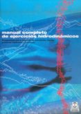 manual completo de ejercicios hidrodinamicos: programas para mejo rar la condicion fisica, prevenir lesiones y curarse-lynda huey-robert forster-9788480196581 manual completo de ejercicios hidrodinamicos: programas para mejo rar la condicion fisica, prevenir lesiones y curarse-lynda huey-robert forster-9788480196581