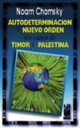 autodeterminacion y nuevo orden: los casos de timor y palestina-noam chomsky-9788481360981 autodeterminacion y nuevo orden: los casos de timor y palestina-noam chomsky-9788481360981