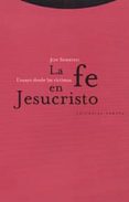 la fe en jesucristo: ensayo desde las victimas-jon sobrino-9788481642681 la fe en jesucristo: ensayo desde las victimas-jon sobrino-9788481642681