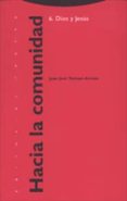 hacia la comunidad, dios y jesus: el horizonte religioso de jesus de nazaret-juan-jose tamayo-acosta-9788481644081 hacia la comunidad, dios y jesus: el horizonte religioso de jesus de nazaret-juan-jose tamayo-acosta-9788481644081