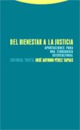 del bienestar a la justicia. aportaciones para una ciudadania int ercultural-jose antonio perez tapias-9788481648881 del bienestar a la justicia. aportaciones para una ciudadania int ercultural-jose antonio perez tapias-9788481648881