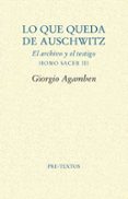 lo que queda de auschwitz: el archivo y el testigo (homo sacer, v ol. 3)-giorgio agamben-9788481916881 lo que queda de auschwitz: el archivo y el testigo (homo sacer, v ol. 3)-giorgio agamben-9788481916881