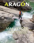 aragon: guia de vias verdes, caminos naturales y otros senderos-marta montmany ollé-9788482166681 aragon: guia de vias verdes, caminos naturales y otros senderos-marta montmany ollé-9788482166681