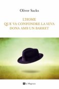 l home que va confondre a la seva dona amb un barret-oliver sacks-9788482648781 l home que va confondre a la seva dona amb un barret-oliver sacks-9788482648781