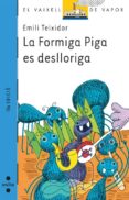 la formiga piga es deslloriga-emili teixidor-9788482865881 la formiga piga es deslloriga-emili teixidor-9788482865881