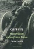 curuxas, o guerrilleiro que non cazou franco-carlos parrado-9788483413081 curuxas, o guerrilleiro que non cazou franco-carlos parrado-9788483413081