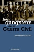 los gangsters de la guerra civil-jose maria zavala-9788483462881 los gangsters de la guerra civil-jose maria zavala-9788483462881