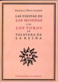 las fiestas de las mondas y de los toros en talavera de la reina-francisco j. flores arroyuelo-9788483712481 las fiestas de las mondas y de los toros en talavera de la reina-francisco j. flores arroyuelo-9788483712481