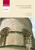 construir la identidad en la edad media-georges martin-jose antonio jara fuente-isabel alfonso anton-9788484277781 construir la identidad en la edad media-georges martin-jose antonio jara fuente-isabel alfonso anton-9788484277781