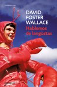 hablemos de langostas-david foster wallace-9788484506881 hablemos de langostas-david foster wallace-9788484506881