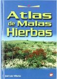 atlas de malas hierbas-jose luis villarias moradillo-9788484762881 atlas de malas hierbas-jose luis villarias moradillo-9788484762881