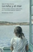 la niña y el mar: formas, temas y motivos tradicionales en el can cionero popular español-pedro m. (ed.) piñero ramirez-9788484895381 la niña y el mar: formas, temas y motivos tradicionales en el can cionero popular español-pedro m. (ed.) piñero ramirez-9788484895381