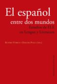 el español entre dos mundos: estudios de ele en lengua y literatura-beatriz ferrus-dolors poch-9788484898481 el español entre dos mundos: estudios de ele en lengua y literatura-beatriz ferrus-dolors poch-9788484898481