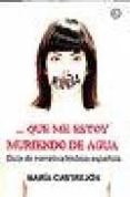 que me estoy muriendo de agua-maria castrejon-9788488052681 que me estoy muriendo de agua-maria castrejon-9788488052681