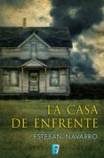 la casa de enfrente (ebook)-esteban navarro-9788490190081 la casa de enfrente (ebook)-esteban navarro-9788490190081